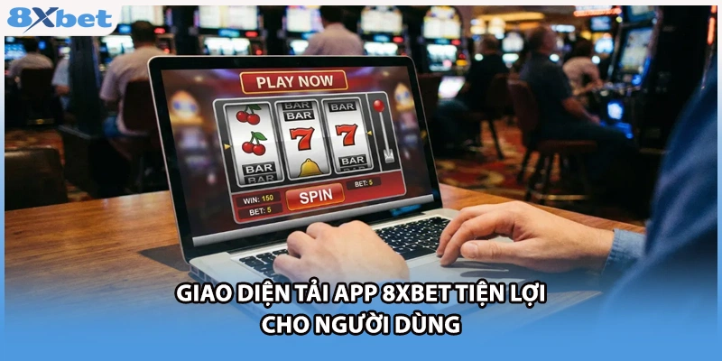 Giao diện tải app 8xbet tiện lợi cho người dùng