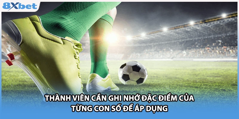 Thành viên cần ghi nhớ đặc điểm của từng con số để áp dụng